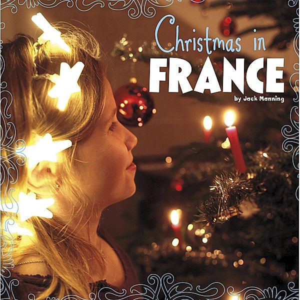 Christmas in France / Raintree Publishers, Jack Manning