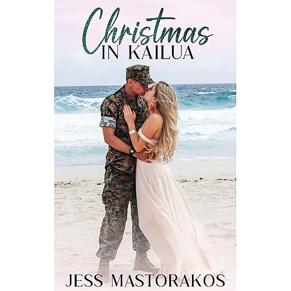 Christmas in Kailua (Kailua Marines, #6) / Kailua Marines, Jess Mastorakos