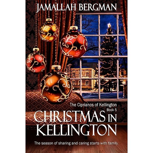 Christmas in Kellington (The Ciprianos of Kellington, #5), Jamallah Bergman