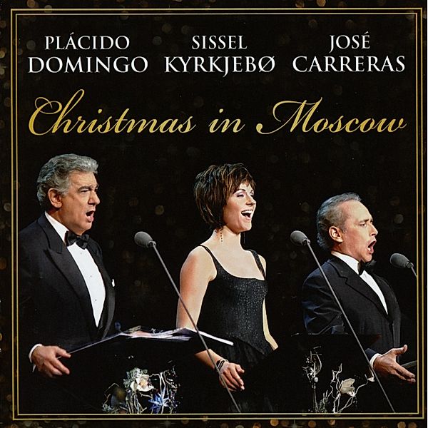 Christmas in Moscow, Plácido Domingo, Sissel Kyrkjebø, José Carreras