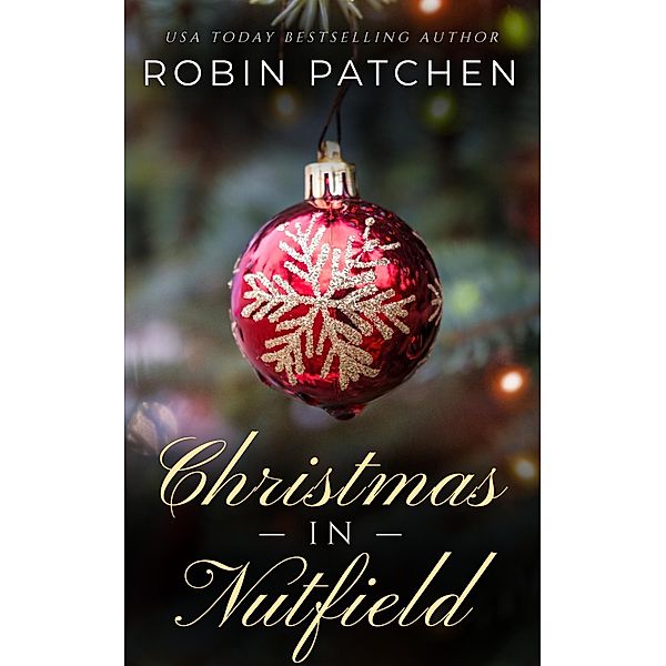 Christmas in Nutfield (The Nutfield Saga) / The Nutfield Saga, Robin Patchen