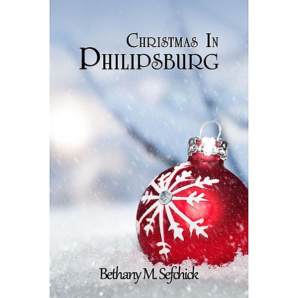 Christmas In Philipsburg, Bethany M. Sefchick