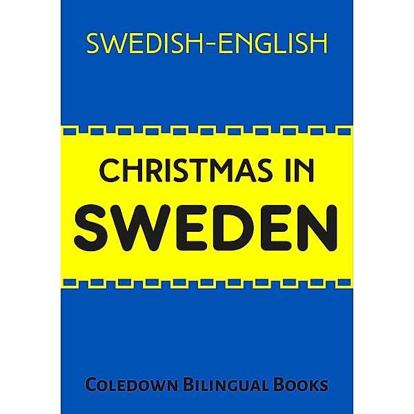 Christmas in Sweden: Swedish-English, Coledown Bilingual Books