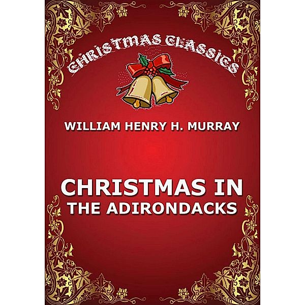 Christmas In The Adirondacks, William Henry H. Murray