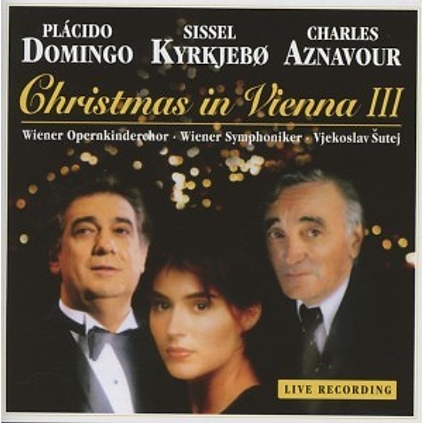 Christmas In Vienna III [Live], Placido Domingo, Sissel Kyrkjebo, Charles Aznavour