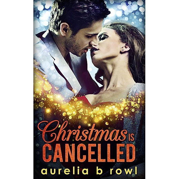Christmas Is Cancelled / HQ Digital, Aurelia B. Rowl