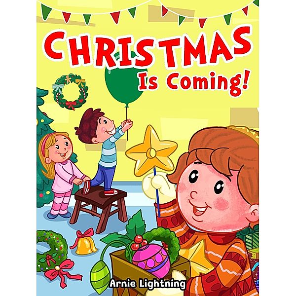 Christmas is Coming! (Christmas Books) / Christmas Books, Arnie Lightning
