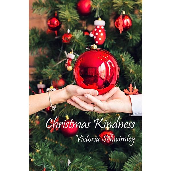 Christmas Kindness / Christmas, Victoria Schwimley