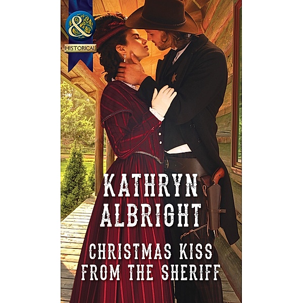 Christmas Kiss From The Sheriff (Mills & Boon Historical) (Heroes of San Diego) / Mills & Boon Historical, Kathryn Albright