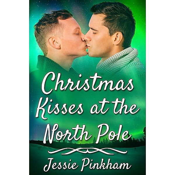 Christmas Kisses at the North Pole / JMS Books LLC, Jessie Pinkham