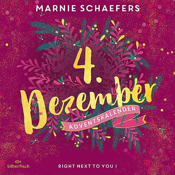 Christmas Kisses. Ein Adventskalender - 4 - Right Next to You I (Christmas Kisses. Ein Adventskalender 4), Marnie Schaefers