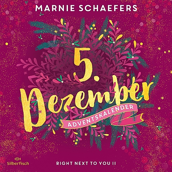 Christmas Kisses. Ein Adventskalender - 5 - Right Next to You II (Christmas Kisses. Ein Adventskalender 5), Marnie Schaefers
