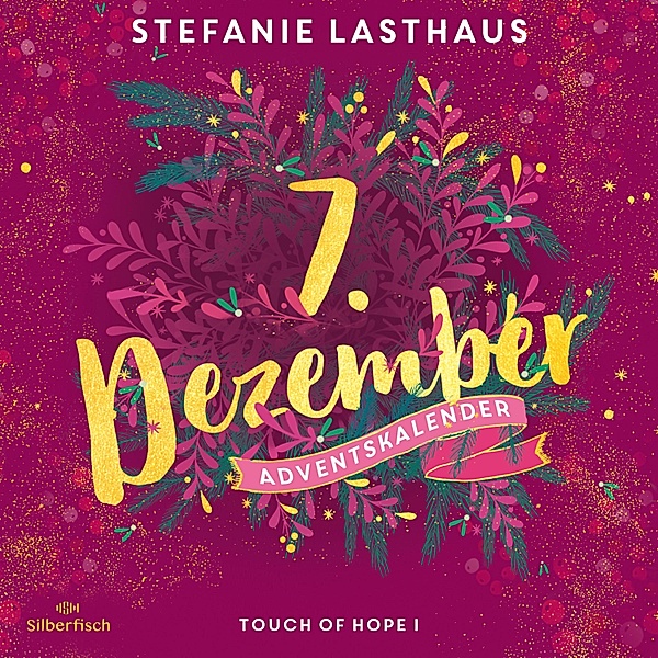 Christmas Kisses. Ein Adventskalender - 7 - Touch of Hope I (Christmas Kisses. Ein Adventskalender 7), Stefanie Lasthaus