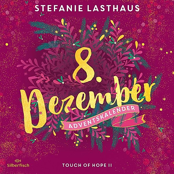 Christmas Kisses. Ein Adventskalender - 8 - Touch of Hope II (Christmas Kisses. Ein Adventskalender 8), Stefanie Lasthaus