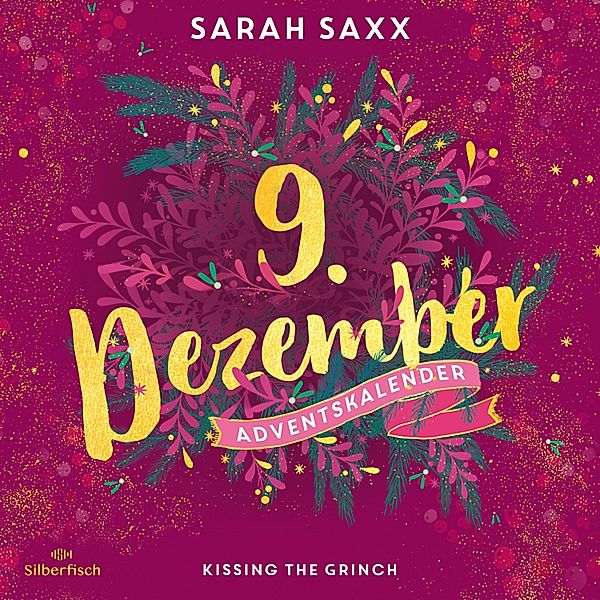 Christmas Kisses. Ein Adventskalender - 9 - Kissing the Grinch (Christmas Kisses. Ein Adventskalender 9), Sarah Saxx