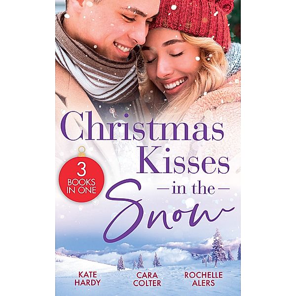 Christmas Kisses In The Snow: A Diamond in the Snow / Snowflakes and Silver Linings / Sweet Silver Bells / Mills & Boon, Kate Hardy, Cara Colter, Rochelle Alers