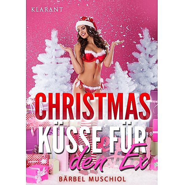 Christmas Küsse für den Ex. Weihnachtsroman, Bärbel Muschiol