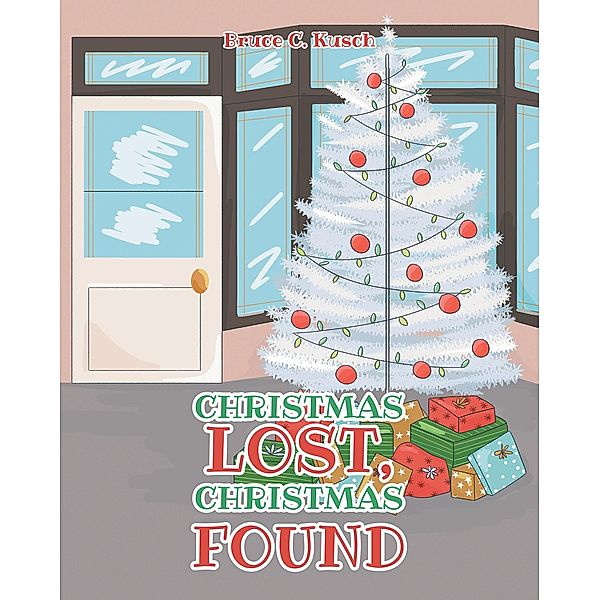 Christmas Lost, Christmas Found, Bruce C. Kusch