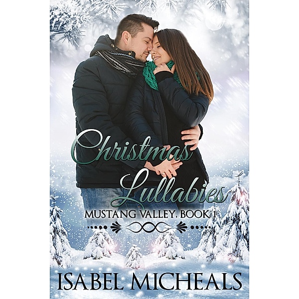 Christmas Lullabies: A Sweet Contemporary Romance with Heart (Mustang Valley, #1), Isabel Micheals
