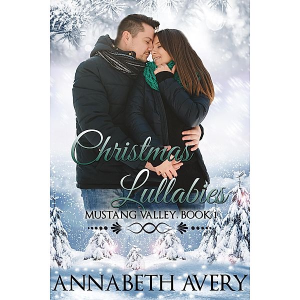 Christmas Lullabies: A Sweet Contemporary Romance with Heart (Mustang Valley, #1) / Mustang Valley, Annabeth Avery