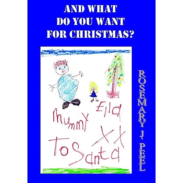 Christmas Magic: And What Do You Want For Christmas?, Rosemary J. Peel