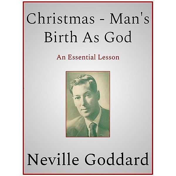 Christmas - Man's Birth As God, Neville Goddard