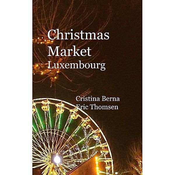 Christmas Market Luxembourg, Cristina Berna, Eric Thomsen