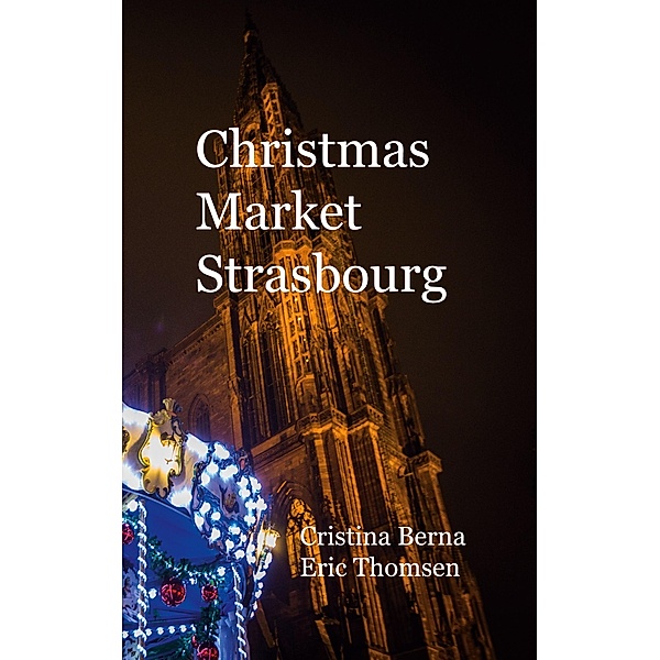 Christmas Market Strasbourg, Cristina Berna, Eric Thomsen
