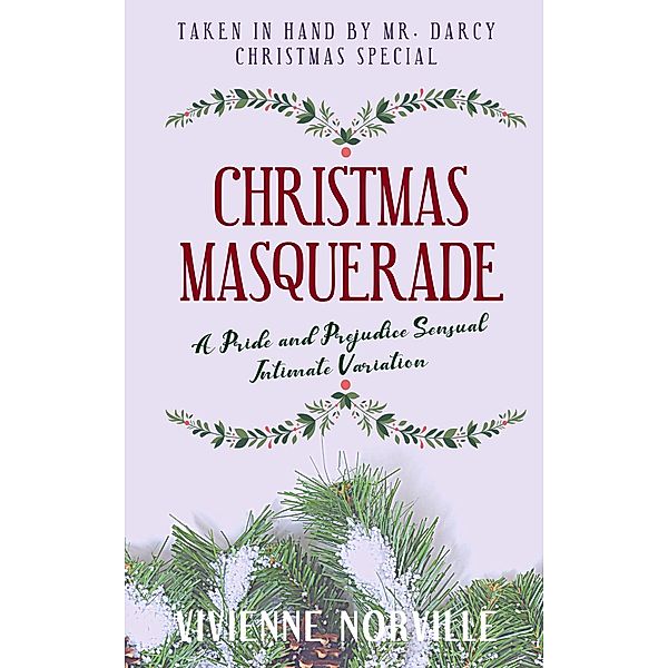 Christmas Masquerade (Taken In Hand By Mr. Darcy, #4) / Taken In Hand By Mr. Darcy, Vivienne Norville