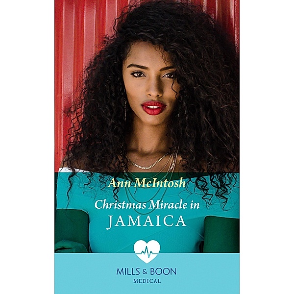 Christmas Miracle In Jamaica (The Christmas Project, Book 1) (Mills & Boon Medical), Ann Mcintosh