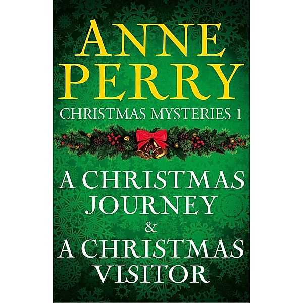 Christmas Mysteries 1: A Christmas Journey & A Christmas Visitor, Anne Perry