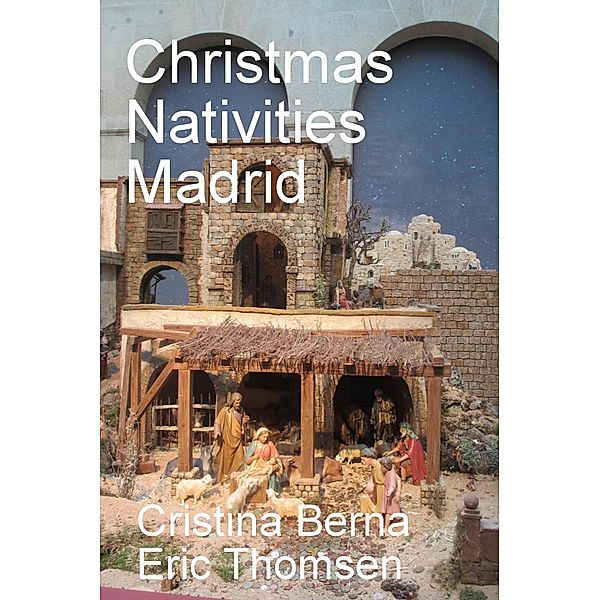 Christmas Nativities Madrid / Christmas Nativities, Cristina Berna, Eric Thomsen