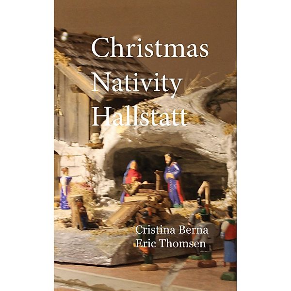 Christmas Nativity Hallstatt, Cristina Berna, Eric Thomsen