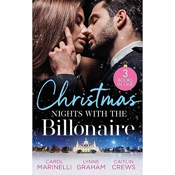 Christmas Nights With The Billionaire: The Billionaire's Christmas Cinderella (The Ruthless Devereux Brothers) / The Greek's Surprise Christmas Bride / Unwrapping the Innocent's Secret, Carol Marinelli, Lynne Graham, Caitlin Crews