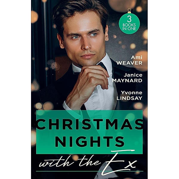 Christmas Nights With The Ex: A Husband for the Holidays (Made for Matrimony) / Slow Burn / The Wife He Couldn't Forget, Ami Weaver, Janice Maynard, Yvonne Lindsay