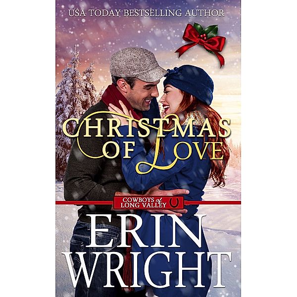 Christmas of Love: A Small Town Holiday Western Romance (Cowboys of Long Valley Romance, #5) / Cowboys of Long Valley Romance, Erin Wright