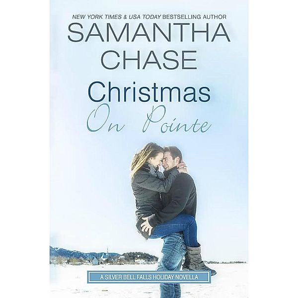 Christmas On Pointe (A Silver Bell Falls Holiday Novella) / A Silver Bell Falls Holiday Novella, Samantha Chase