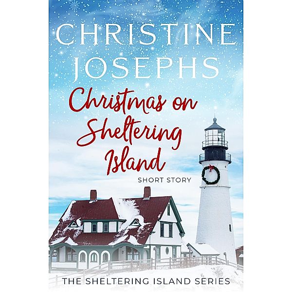 Christmas on Sheltering Island: A Short Story / Christmas on Sheltering Island, Christine Josephs
