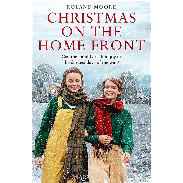 Christmas on the Home Front / Land Girls Bd.3, Roland Moore