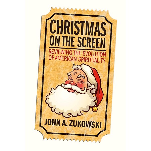 Christmas on the Screen, John A. Zukowski