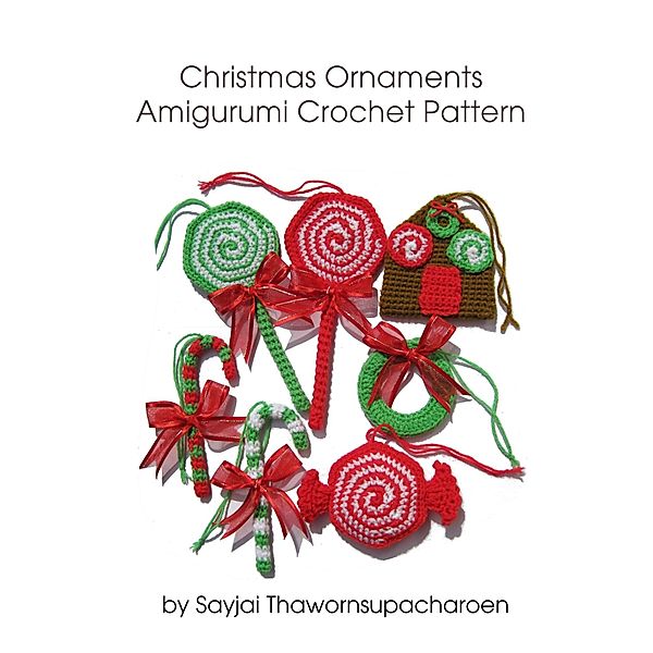 Christmas Ornaments Amigurumi Crochet Pattern / K and J Dolls, Sayjai Thawornsupacharoen