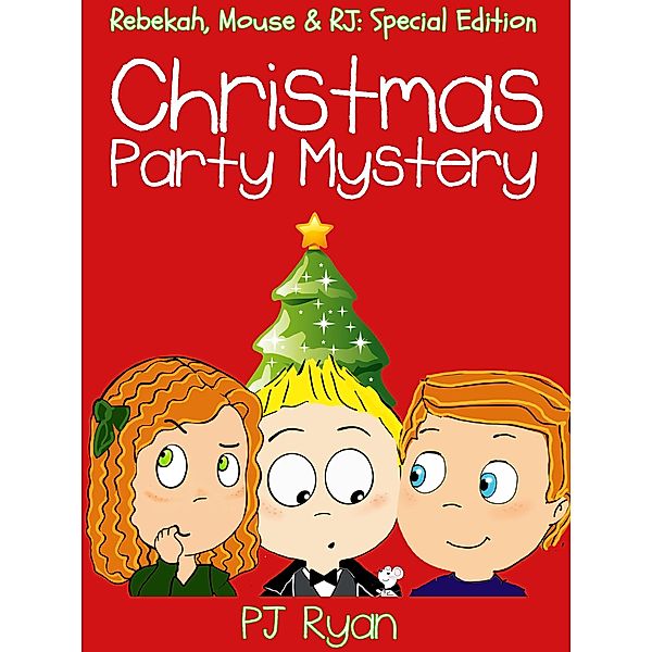 Christmas Party Mystery (Rebekah, Mouse & RJ: Special Edition), Pj Ryan