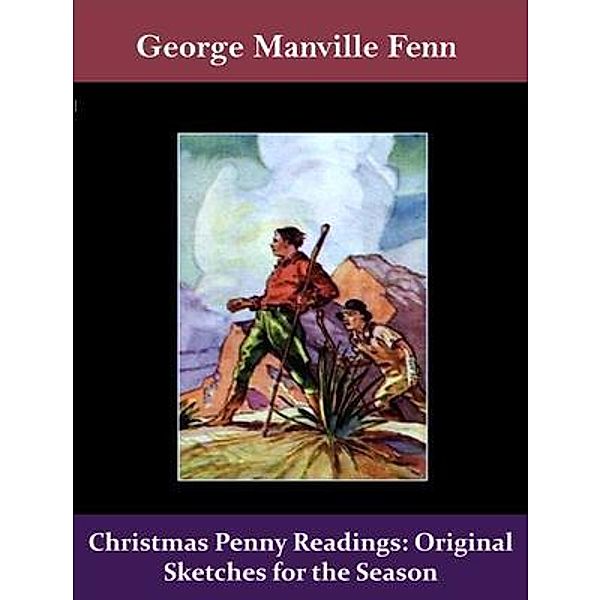Christmas Penny Readings: Original Sketches for the Season / Spotlight Books, George Manville Fenn