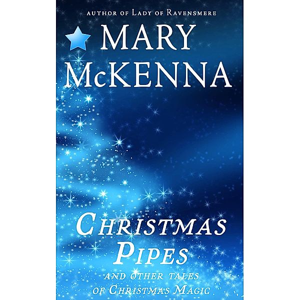 Christmas Pipes and Other Tales of Christmas Magic, Mary McKenna