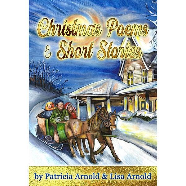 Christmas Poems and Short Stories, Patricia Arnold, Lisa Arnold