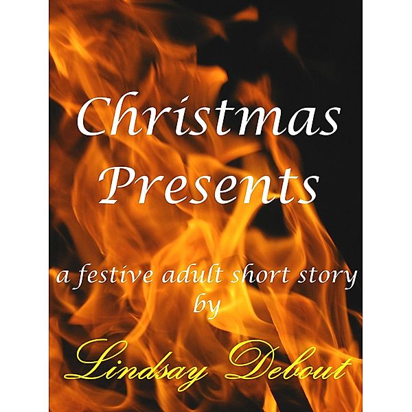 Christmas Presents (Warming Stories Festive Shorts, #1) / Warming Stories Festive Shorts, Lindsay Debout