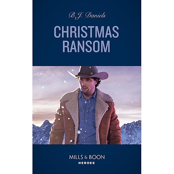 Christmas Ransom (A Colt Brothers Investigation, Book 3) (Mills & Boon Heroes), B. J. Daniels
