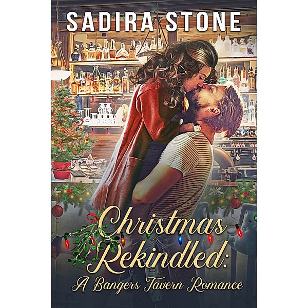 Christmas Rekindled: A Bangers Tavern Romance / Bangers Tavern, Sadira Stone