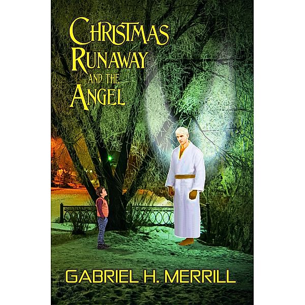 Christmas Runaway and the Angel, Gabriel H. Merril