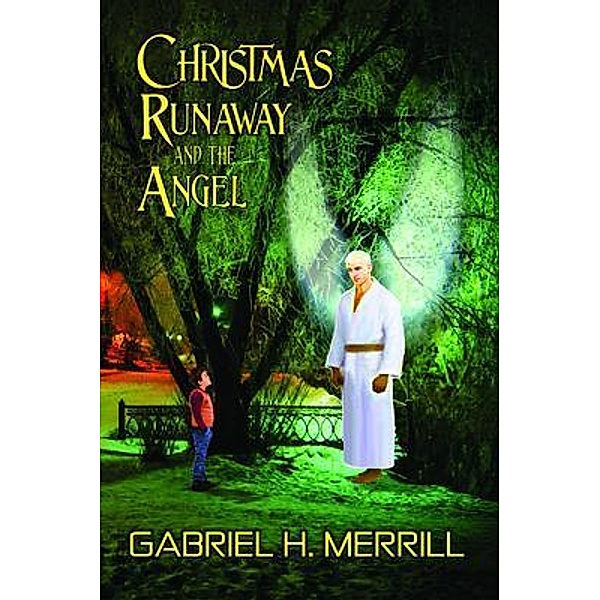 Christmas Runaway and the Angel, Gabriel H. Merrill